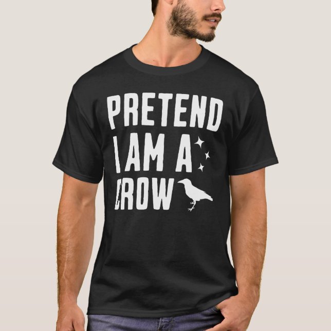 Pretend I'm A Crow T-Shirt (Vorderseite)