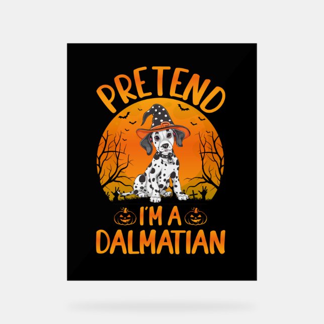 Pretend i'm a Dalmatian Dog Halloween (1) Acrylschild (Vorderseite)