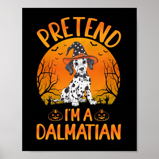 Pretend i'm a Dalmatian Dog Halloween (1) Poster (Vorne)