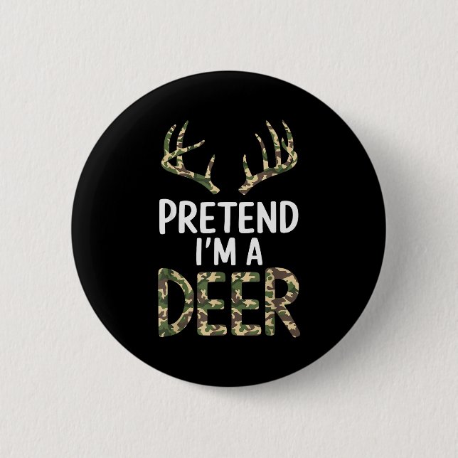 Pretend I'm A Deer Lazy Mens Womens Funny Hallowee Button (Vorderseite)