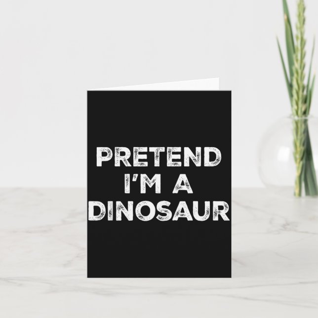 Pretend I'm A Dinosaur Lazy Halloween Costume  Karte (Vorderseite)