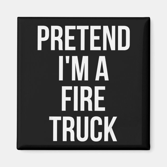 Pretend I'm A Fire Truck Shirt Adult Costume Hallo Magnet (Vorne)