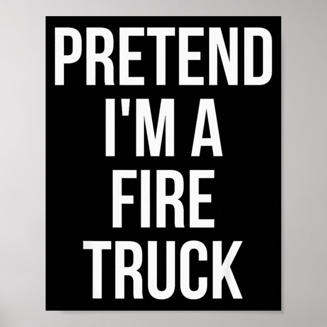 Pretend I'm A Fire Truck Shirt Adult Costume Hallo Poster (Vorne)