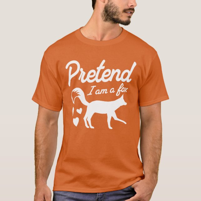 Pretend I'm A Fox T-Shirt (Vorderseite)