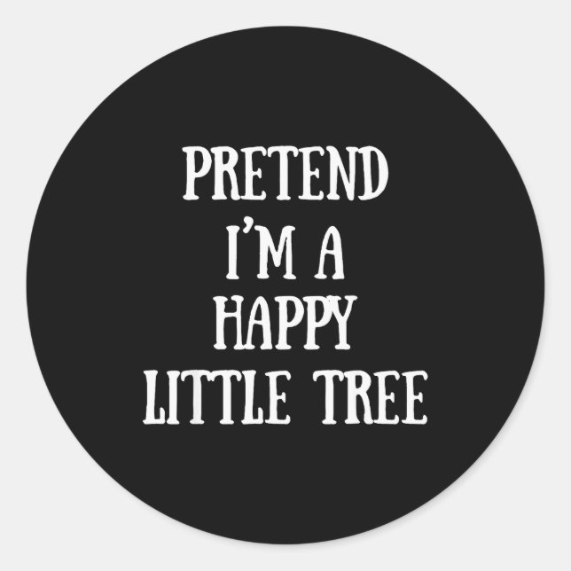 Pretend I'm A Happy Little Tree Christmas Costume  Runder Aufkleber (Vorderseite)