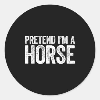 Pretend Im A Horse Shirt Adult Men Women Kids Hors Runder Aufkleber