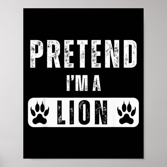 Pretend I'm A Lion Lazy Halloween Easy Costume  Poster (Vorne)