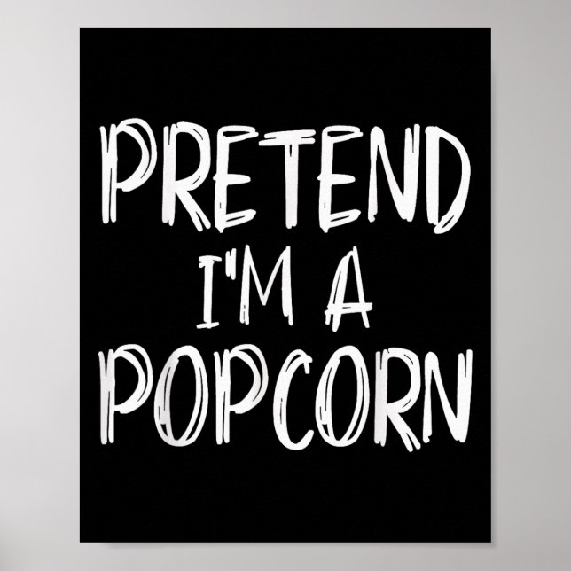 Pretend I'm A Pcorn Costume Halloween Party Family Poster (Vorne)