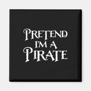 Pretend I'm A Pirat Funny Halloween Kostüm Magnet