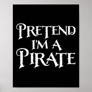 Pretend I'm A Pirat Funny Halloween Kostüm Poster
