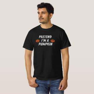 Pretend I'm A Pumpkin - Funny Halloween T-Shirt