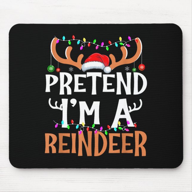 Pretend I'm A Reindeer Lazy Mens Womens Christmas  Mousepad (Vorne)