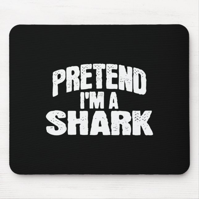 Pretend I'm A Shark Funny Halloween Costume  Mousepad (Vorne)