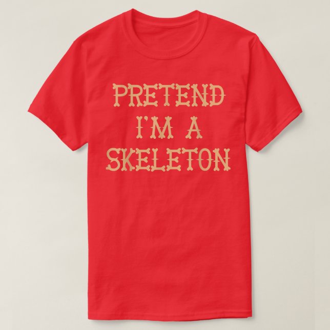 Pretend Im A Skeleton Easy Halloween  T-Shirt (Design vorne)
