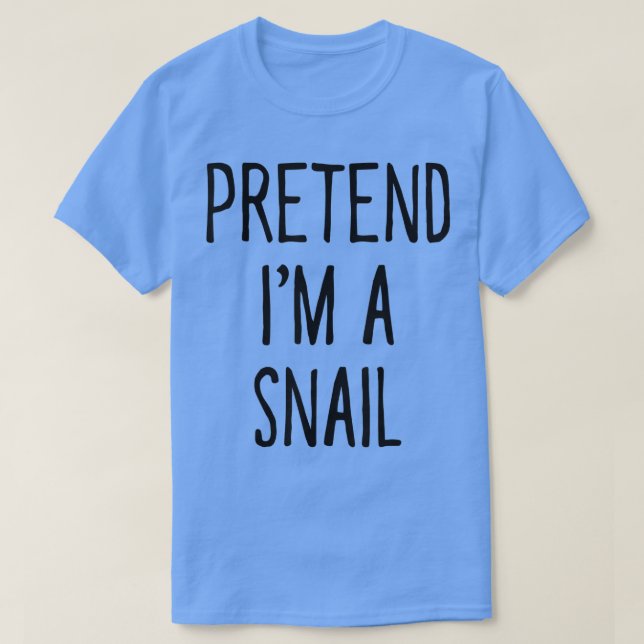 Pretend Im a Snail Funny Halloween Kostüm T-Shirt (Design vorne)