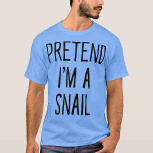 Pretend Im a Snail Funny Halloween Kostüm T-Shirt