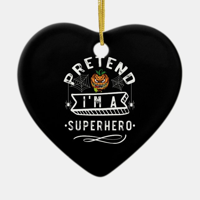 Pretend I'm A Superhero Halloween Kostüm Gift Keramik Ornament (Vorne)