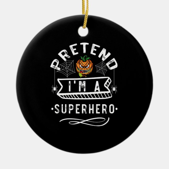 Pretend I'm A Superhero Halloween Kostüm Gift Keramik Ornament (Vorne)