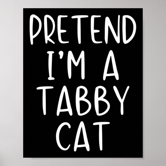Pretend I'm A Tabby Cat Costume Halloween Simple A Poster (Vorne)