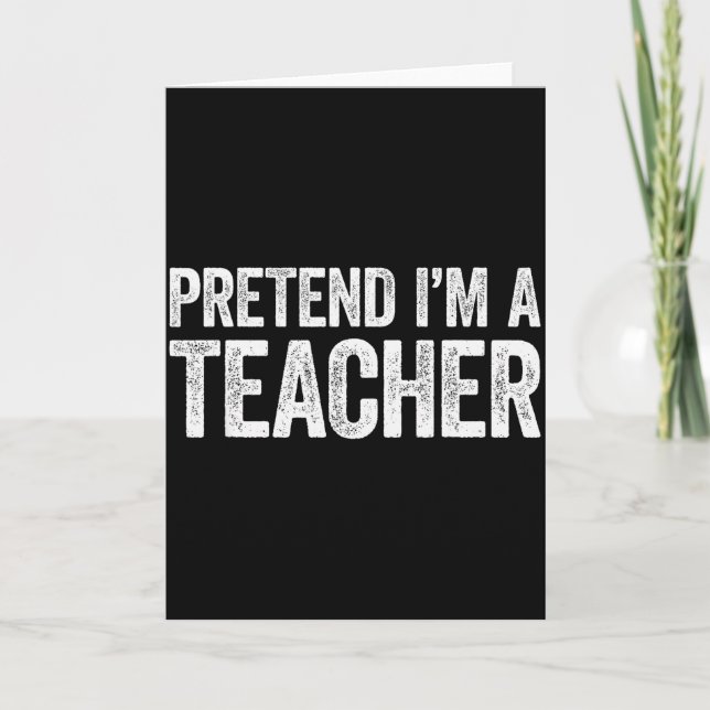 Pretend I'm A Teacher Shirt Adult Kids Men Women C Karte (Vorderseite)