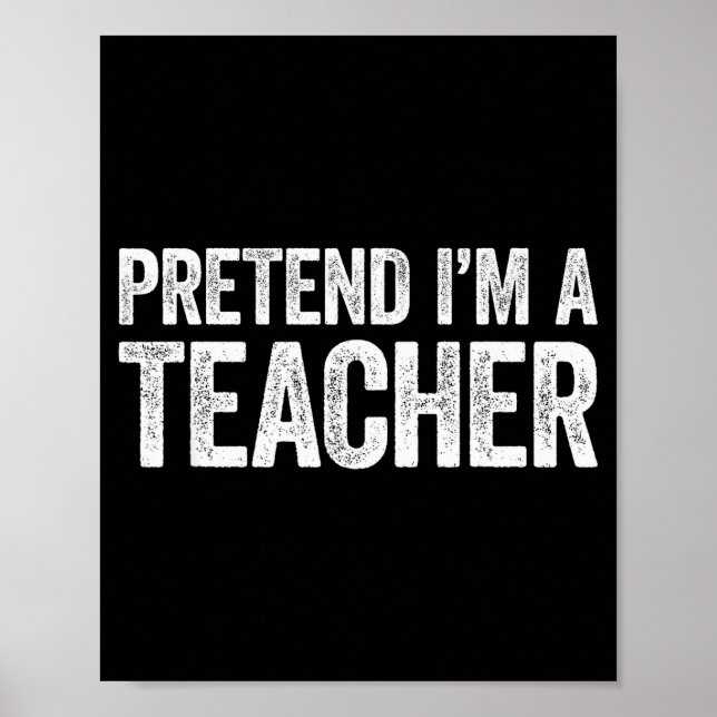 Pretend I'm A Teacher Shirt Adult Kids Men Women C Poster (Vorne)