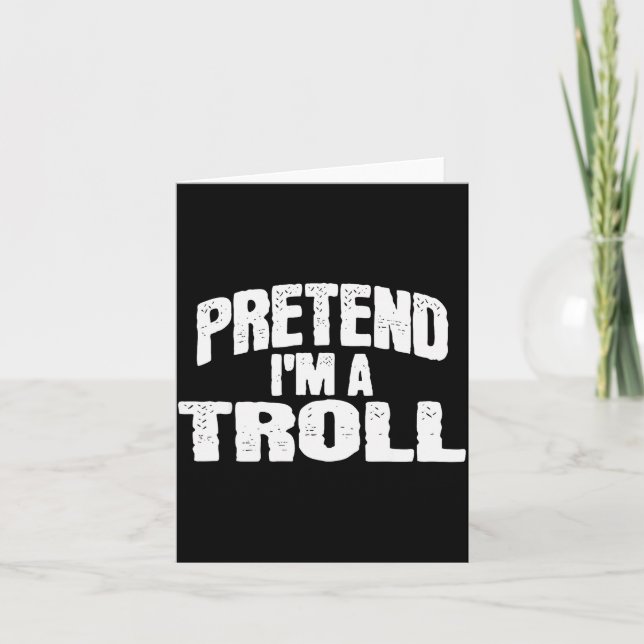 Pretend I'm A Troll Funny Halloween Costume  Karte (Vorderseite)