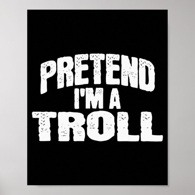Pretend I'm A Troll Funny Halloween Costume  Poster (Vorne)