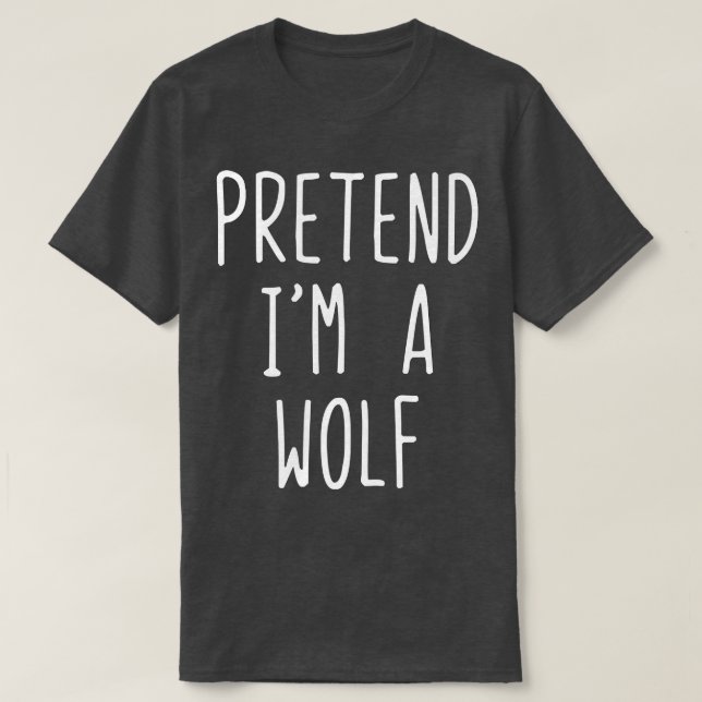 Pretend im A Wolf Costume Halloween Lazy Easy  T-Shirt (Design vorne)