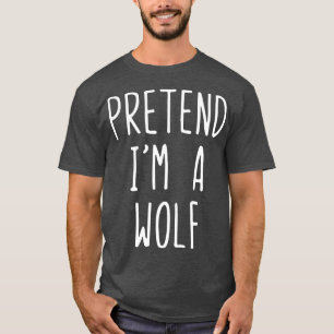 Pretend im A Wolf Costume Halloween Lazy Easy  T-Shirt