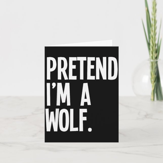 Pretend I'm A Wolf Funny Halloween Party Costume  Karte (Vorderseite)