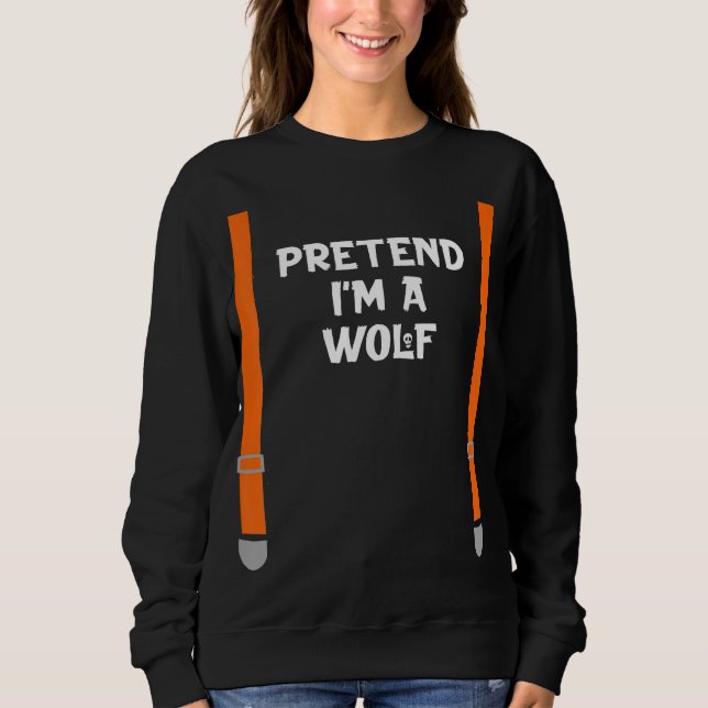 Pretend Im Wolf Funny Lazy Halloween Party Costume Sweatshirt (Vorderseite)