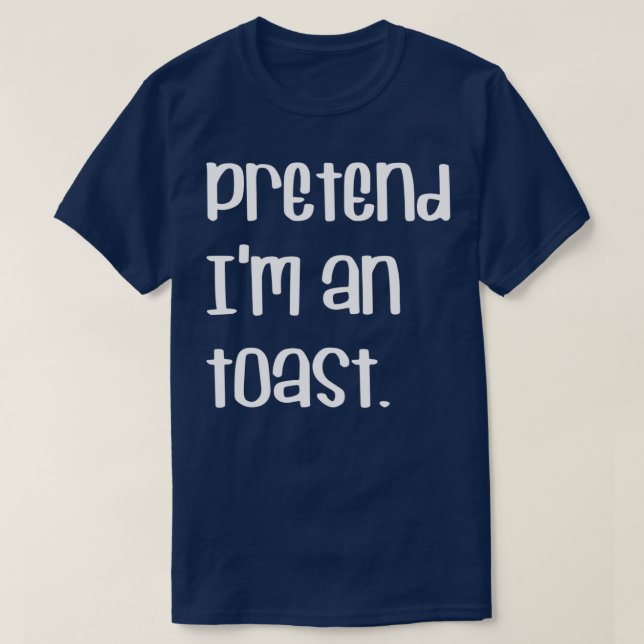 PRETEND Ix27M EINE TOAST LAZY VERGANGENE MINUTE HA T-Shirt (Design vorne)