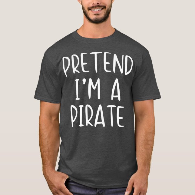Pretend Pirate Costume Halloween Lazy Easy Last T-Shirt (Vorderseite)