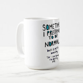 Pretend to be normal kaffeetasse