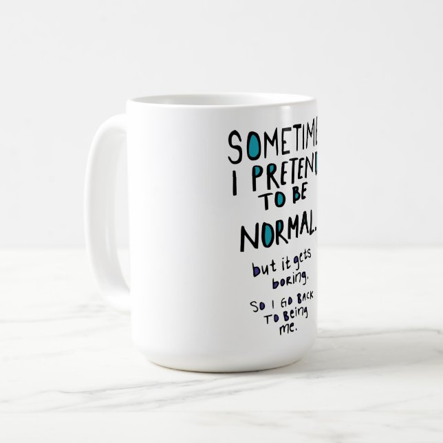 Pretend to be normal kaffeetasse (Vorderseite Links)