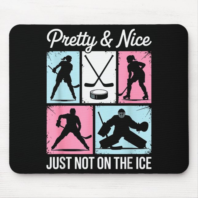 Pretty And Nice Just Not On The Ice Hockey Graphic Mousepad (Vorne)