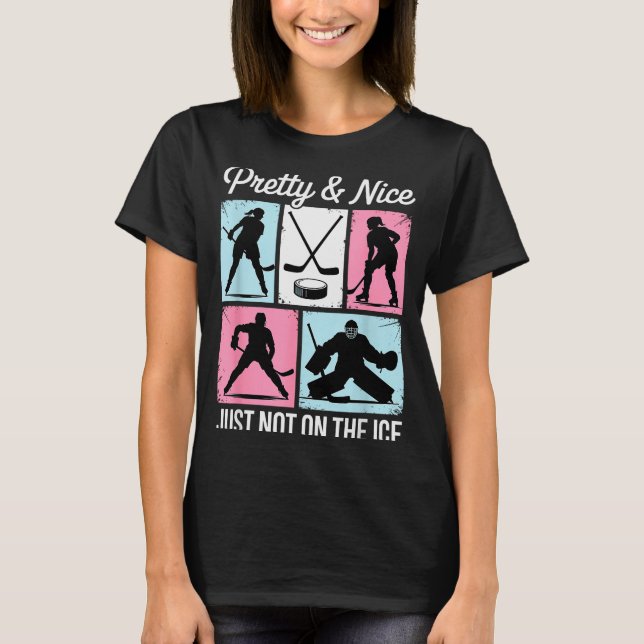 Pretty And Nice Just Not On The Ice Hockey Graphic T-Shirt (Vorderseite)