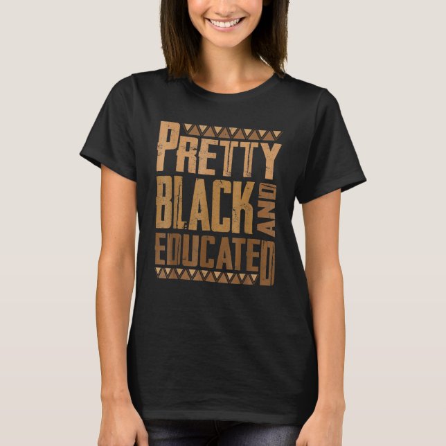 Pretty Black And Educated Funny Black Pride Histor T-Shirt (Vorderseite)