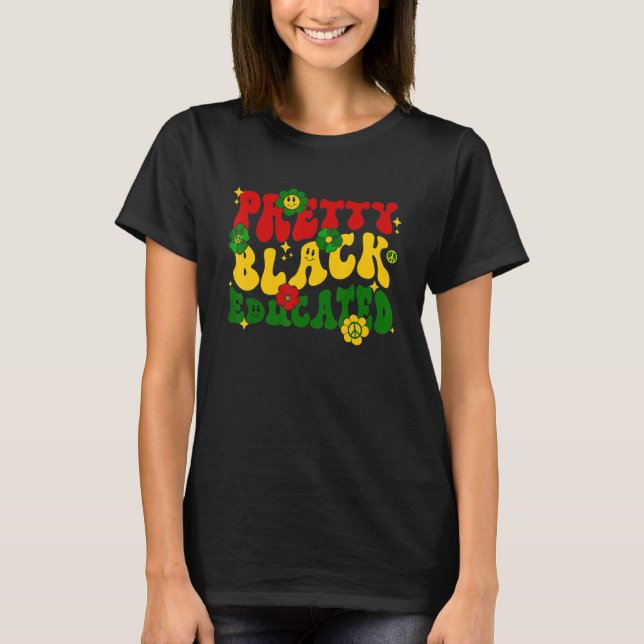 Pretty Black And Educated Groovy Hippie Black Hist T-Shirt (Vorderseite)
