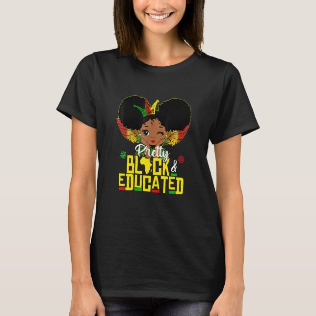 Pretty Black and Educated I Am The Strong African  T-Shirt (Vorderseite)