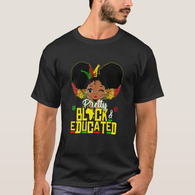 Pretty Black and Educated I Am The Strong African  T-Shirt (Vorderseite)