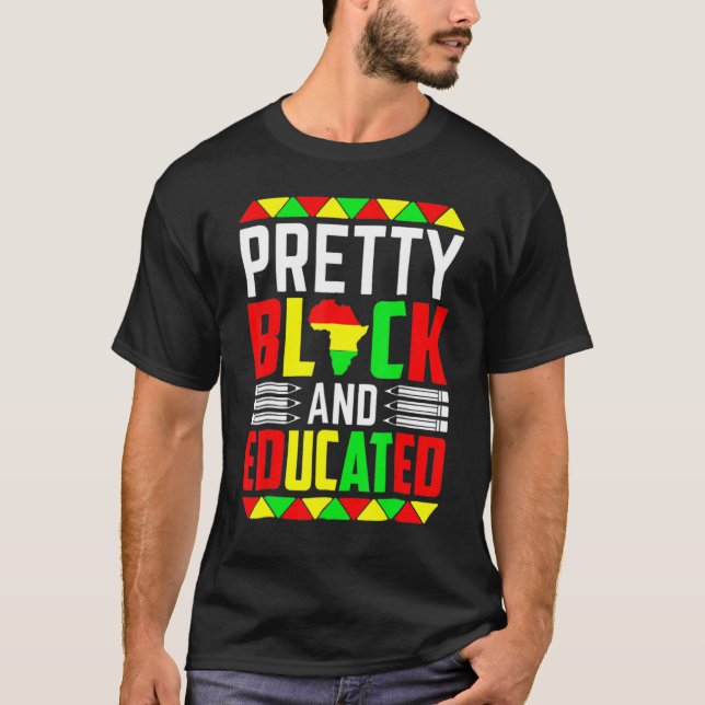 Pretty Black Educated I Am Black History Month Wom T-Shirt (Vorderseite)