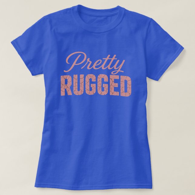 PRETTY RUGGED (BLUE) T-SHIRT (Design vorne)