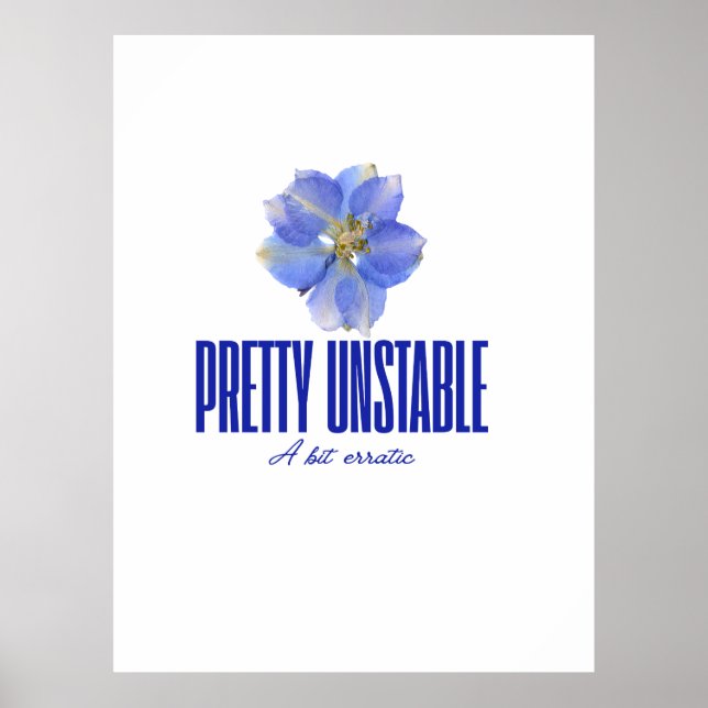 Pretty Unstable: Blue Floral Statement Tee Poster (Vorne)