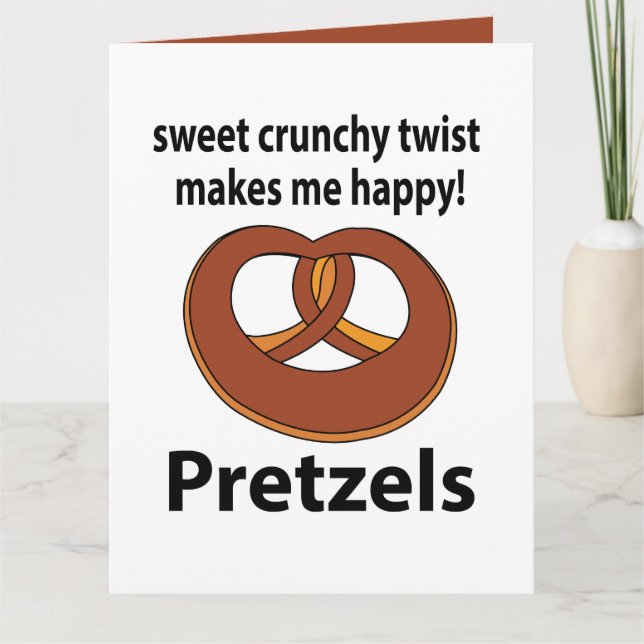 Pretzel Sweet Crunchy Drehung macht mich glücklich Karte (Vorderseite)