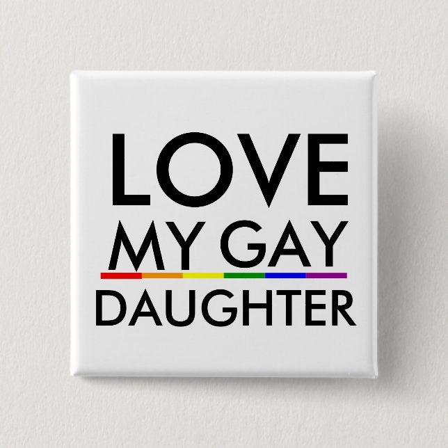Pride Gay and Lesbian Pride LIEBE MY GAY DAUGHTER Button (Vorderseite)