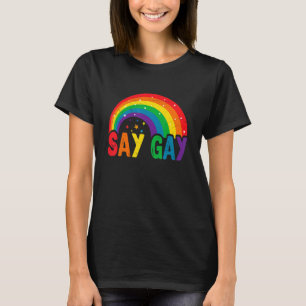 Pride Lgbt Say Gay Rainbow Say Trans Proud Lgbtq G T-Shirt