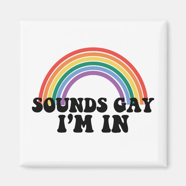 Pride LGBT Sounds Gay I bin in Gay Rainbow Magnet (Vorne)