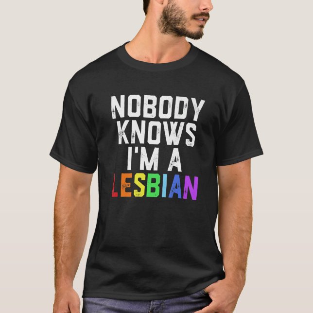 Pride LGBT Trans Niemand weiß, dass ich Lesben bin T-Shirt (Vorderseite)
