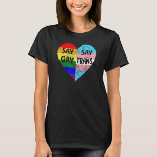 Pride Say Gay Say Trans Lgbtq Gay Rights Lggb T-Shirt